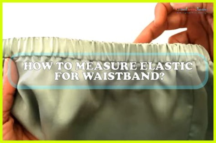 How do you measure an elastic waistband?