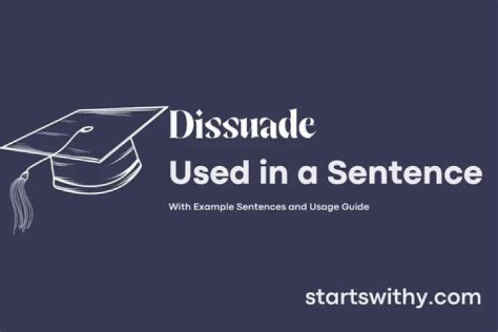 How do you use dissuade in a sentence?