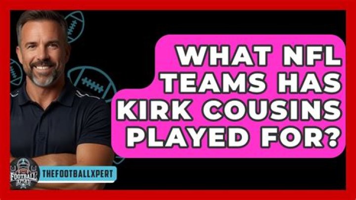 What NFL teams has Kirk Cousins played for?