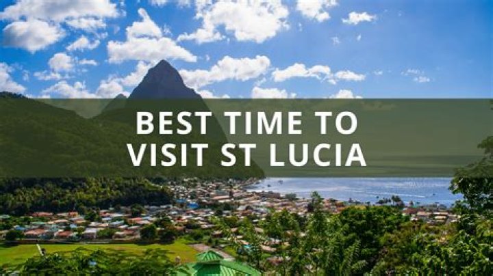 When Is the Best Time to Visit St Lucia?